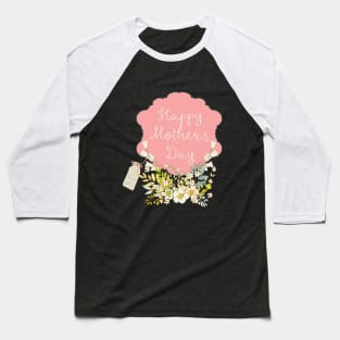 Happy Mother's Day 2021 - Cute Floral Greetings - Whimsical Art Baseball T-Shirt